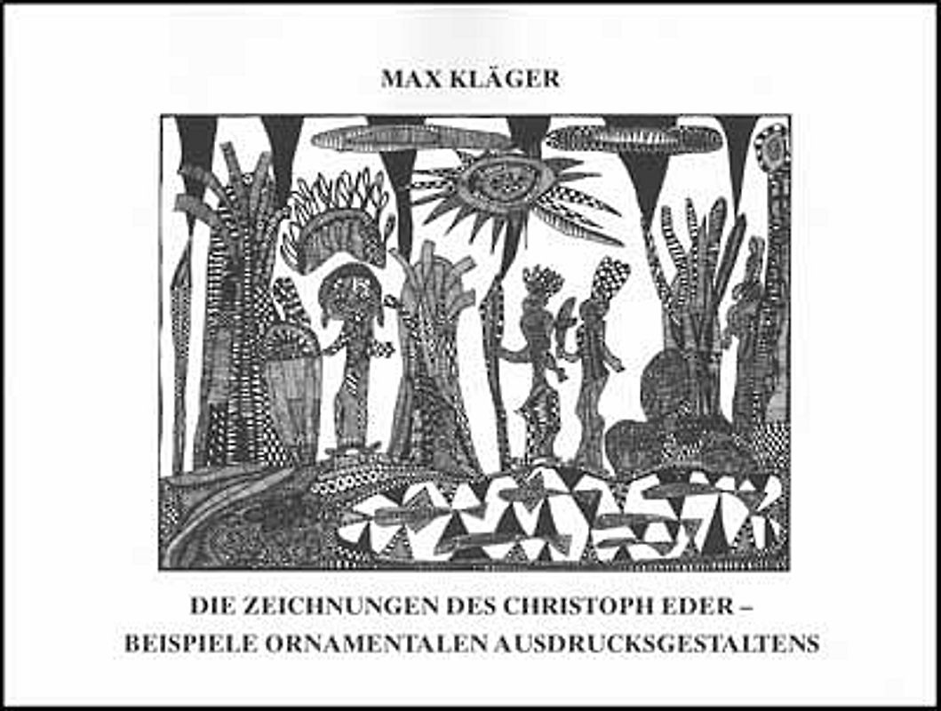 Die Zeichnungen des Christoph Eder - Beispiele orNamentalen Ausdrucksgestaltens