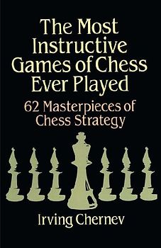 The Most Instructive Games of Chess Ever Played