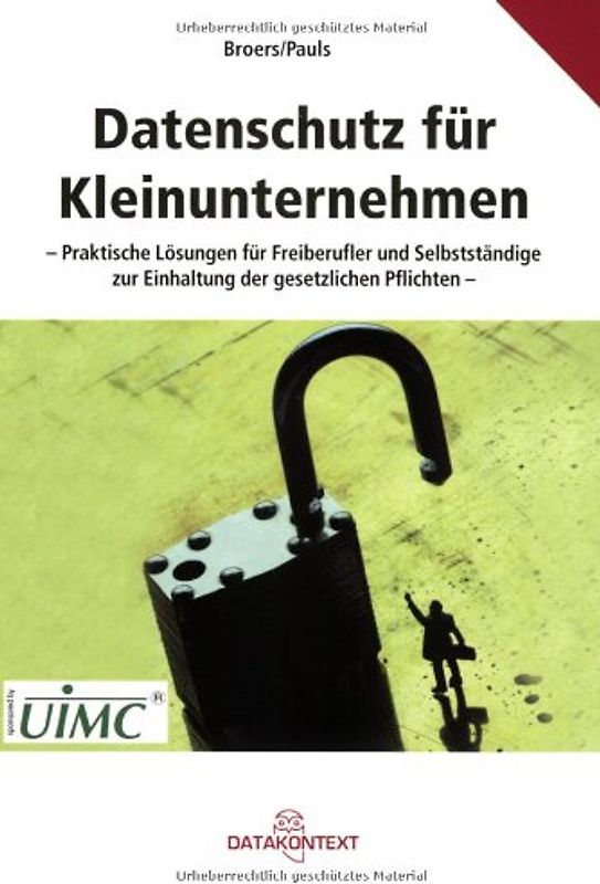 Datenschutz für Kleinunternehmen: Praktische Lösungen für Freiberufler und Selbstständige zur Einhaltung der gesetzlichen Pflichten