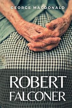 Robert Falconer: (Annotated)