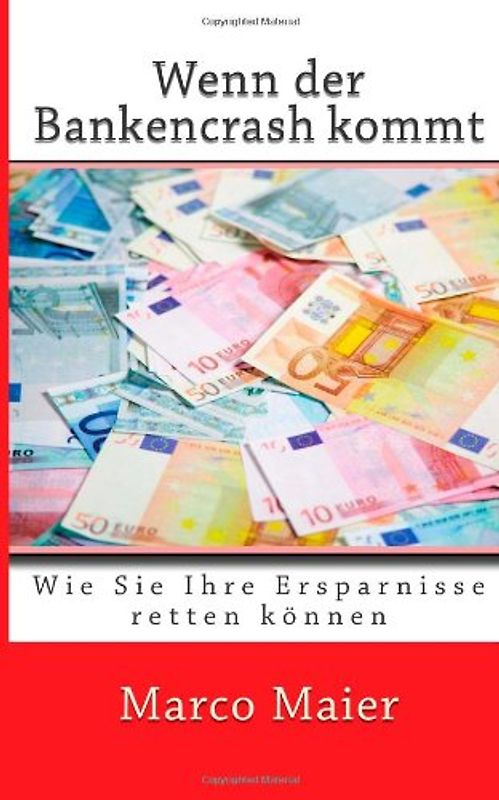 Wenn der Bankencrash kommt - Wie Sie Ihre Ersparnisse retten können - Maier, Marco