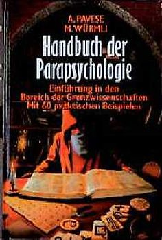 Handbuch der Parapsychologie. Einführung in den Bereich der Grenzwissenschaften. Mit 60 praktischen Beispielen