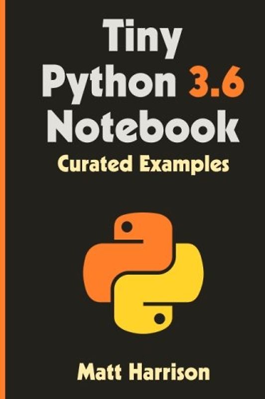 Tiny Python 3.6 Notebook: Curated Examples (Treading on Python)