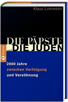 Die Päpste und die Juden. Zweitausend Jahre zwischen Verfolgung und Versöhnung