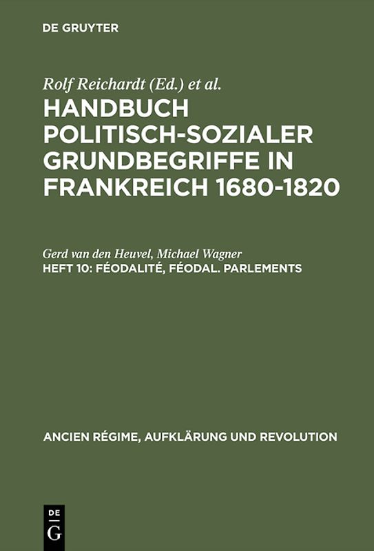 Handbuch politisch-sozialer Grundbegriffe in Frankreich 1680-1820 / Féodalité, féodal. Parlements