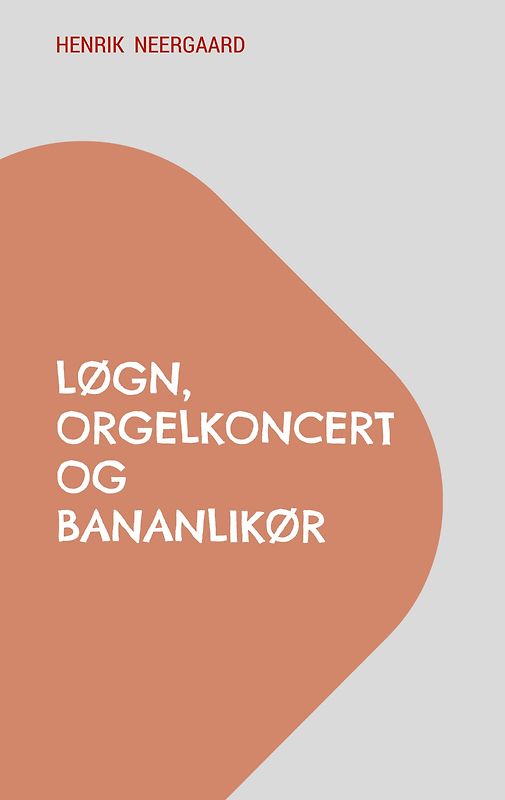Løgn, orgelkoncert og bananlikør