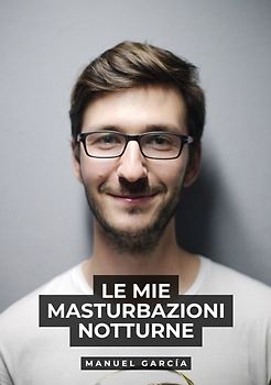 Le mie masturbazioni notturne