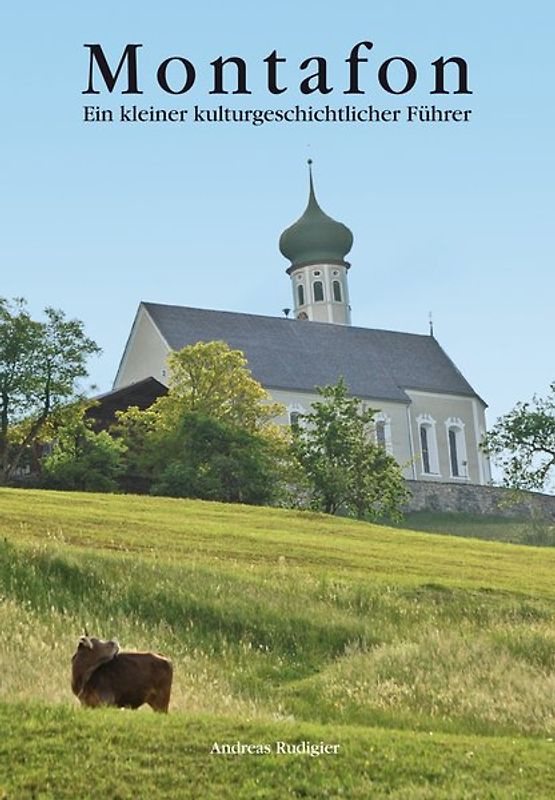 Montafon. Ein kleiner kulturgeschichtlicher Führer