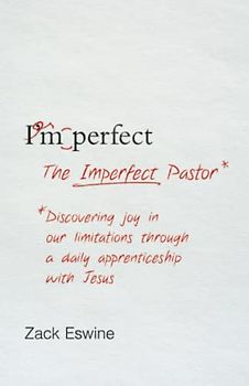 The Imperfect Pastor: Discovering Joy in Our Limitations through a Daily Apprenticeship with Jesus