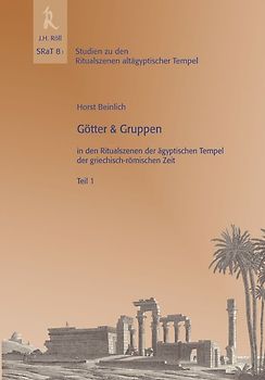 Götter & Gruppen iin den Ritualszenen der ägyptischen Tempel der griechisch-römischen Zeit