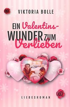 Das Glück des Neubeginns / Ein Valentinswunder zum Verlieben (Das Glück des Neubeginns) - moderner Liebesroman I mittleres Lebensalter I Scheidung I Veränderung I Happy End