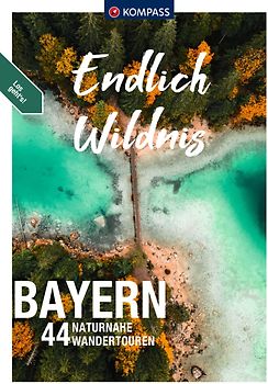 KOMPASS Endlich Wildnis - Bayern