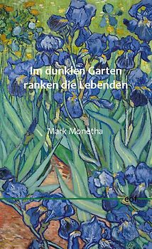 Im dunklen Garten ranken die Lebenden