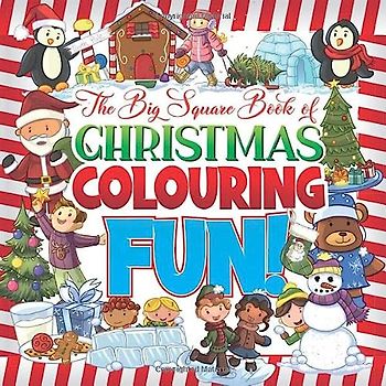 The Big Square Book of Christmas Colouring Fun!: A Cartoon Festive Activity Colouring in Book For Kids With Large 8.5x8.5” Pages