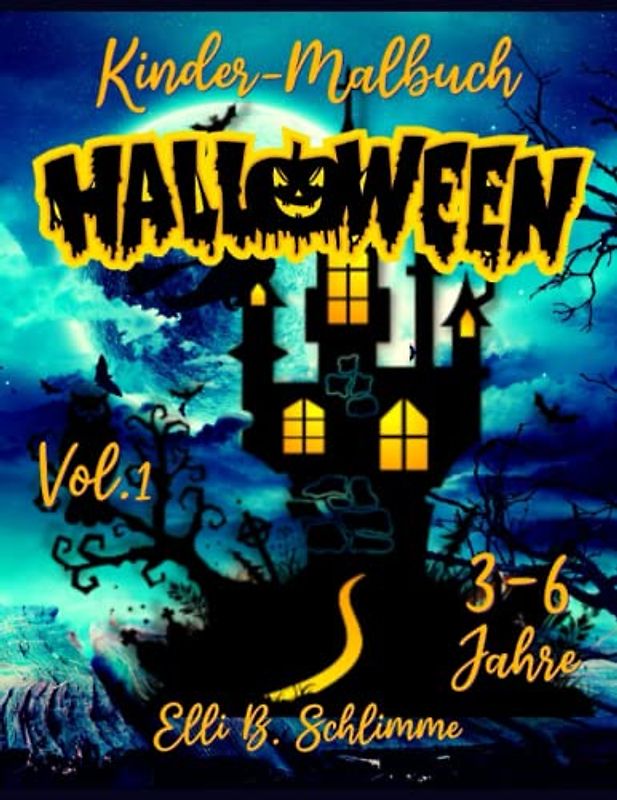 Kinder-Malbuch Halloween 3-6 Jahre Vol.1: 52 Seiten mit 52 einzigartigen Bildern voller charakteristischer Figuren für Halloween. Malen und zeichnen Sie nach Herzenslust!