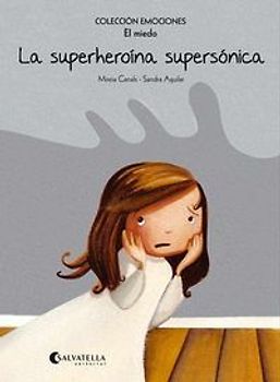 La superheroína supersónica (rústica) : Emociones 5 (El miedo)