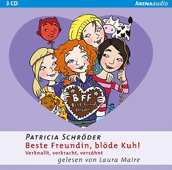 Beste Freundin, blöde Kuh! Verknallt, verkracht, versöhnt