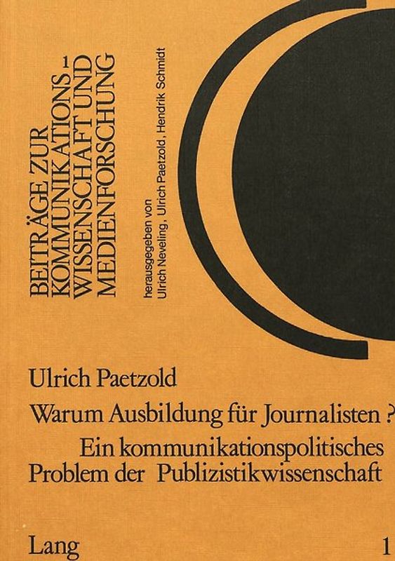 Warum Ausbildung für Journalisten? Ein kommunikationspolitisches Problem der Publizistikwissenschaft