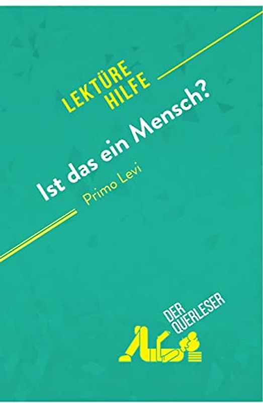 Ist das ein Mensch? von Primo Levi (Lektürehilfe): Detaillierte Zusammenfassung, Personenanalyse und Interpretation