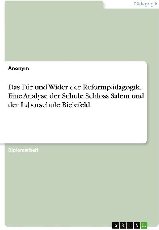 Das Für und Wider der Reformpädagogik. Eine Analyse der Schule Schloss Salem und der Laborschule Bielefeld