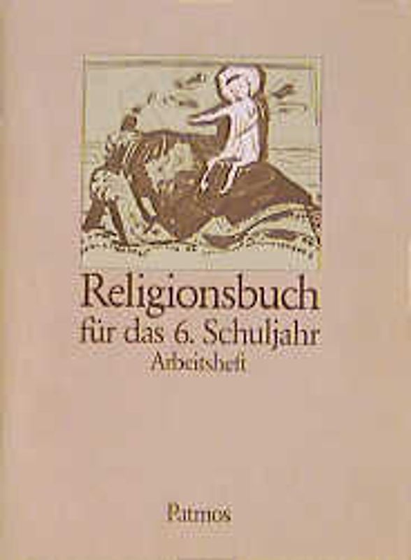 Religionsbuch. Unterrichtswerk für den katholischen Religionsunterricht am Gymnasium. Arbeitsheft 6