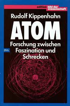 Atom: Forschung zwischen Faszination und Schrecken