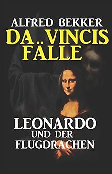 Leonardo und der Flugdrachen (Da Vincis Fälle, Band 7)