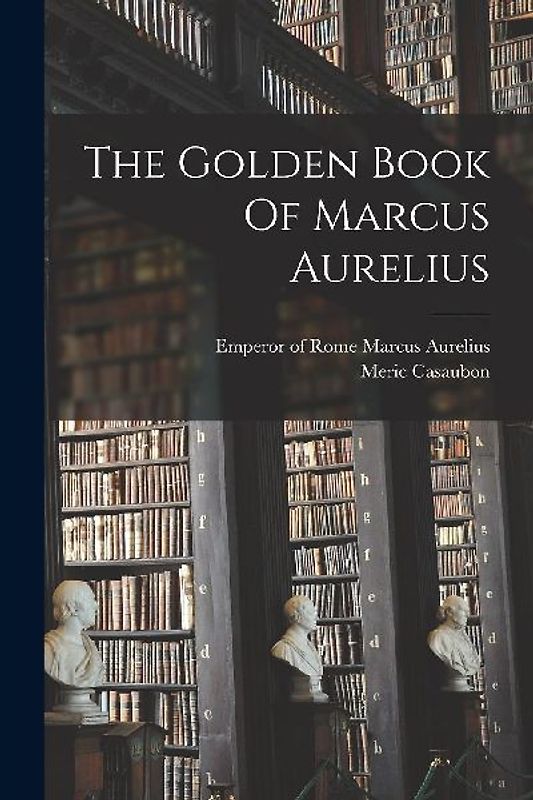 The Golden Book Of Marcus Aurelius