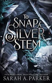 To Snap a Silver Stem (Crystal Bloom, Band 2)