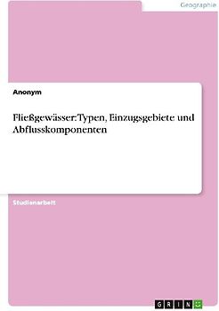 Fließgewässer: Typen, Einzugsgebiete und Abflusskomponenten