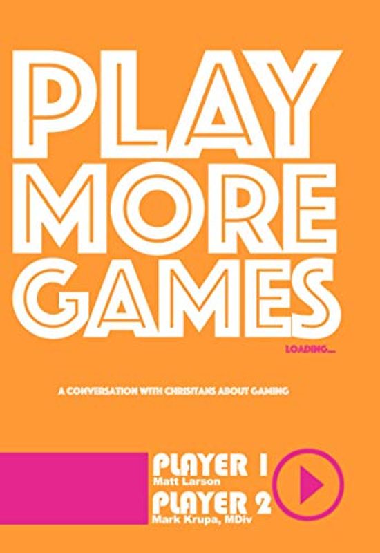 Play More Games: A conversation about Christians and gaming.