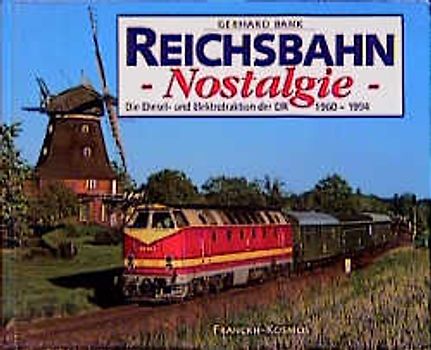 Reichsbahn-Nostalgie. Die Diesel- und Elektrotraktion der DR 1960-1994
