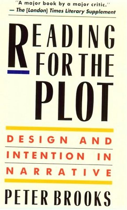 Reading for the Plot: Design and Intention in Narrative - Brooks, Peter
