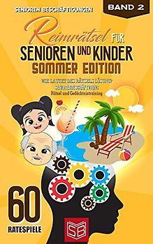 Reimrätsel für Senioren und Kinder - Sommer Edition: Wie lautet des Rätsels Lösung? Seniorenbeschäftigung Rätsel und Gedächtnistraining (101 Ratespiele, Band 2)