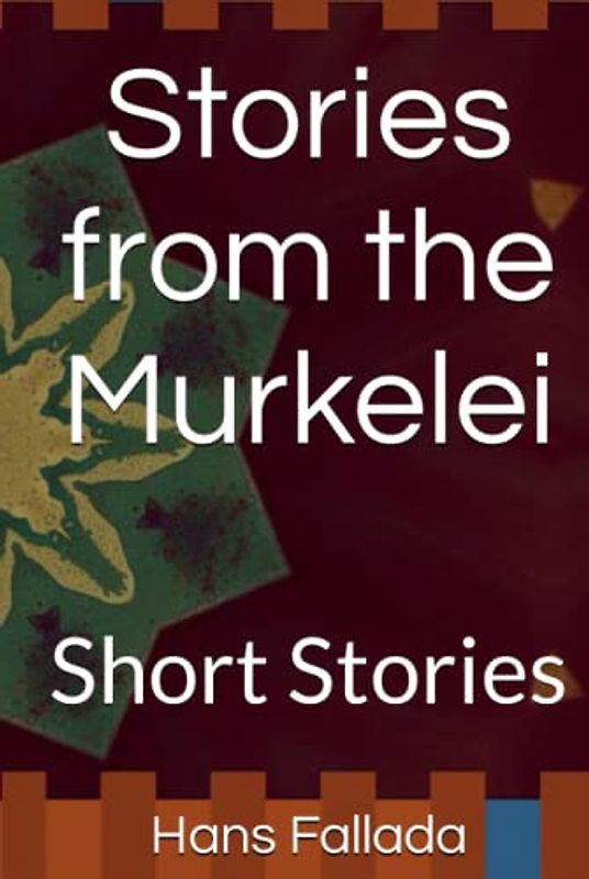 Stories from the Murkelei: Short Stories