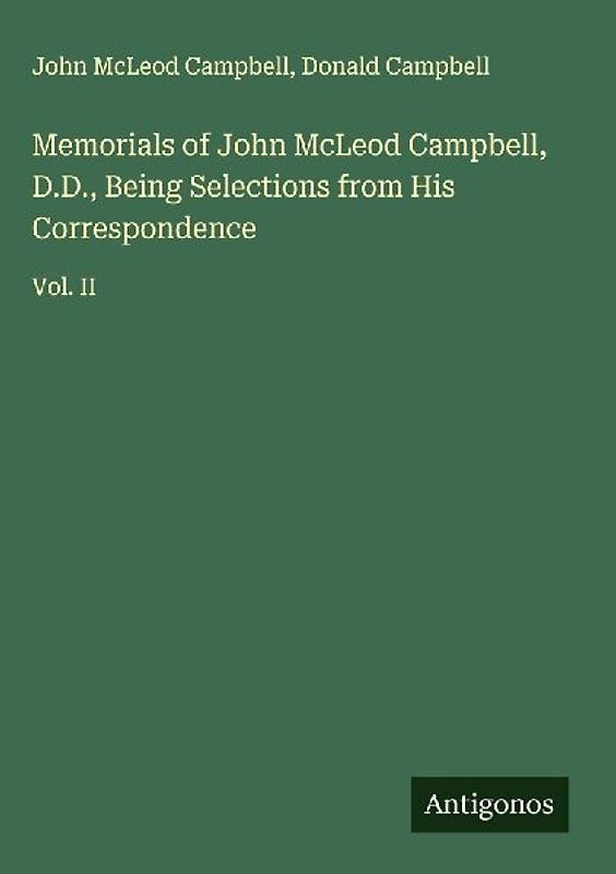 Memorials of John McLeod Campbell, D.D., Being Selections from His Correspondence