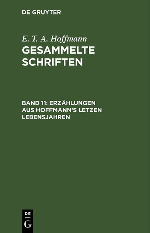 E. T. A. Hoffmann: Gesammelte Schriften / Erzählungen aus Hoffmann's letzen Lebensjahren
