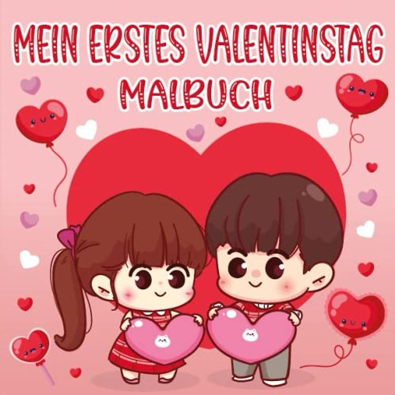 Mein Erstes Valentinstag Ausmalbuch: Eine Süße Und Tolle Geschenkidee Zum Valentinstag Für Kleinkinder Und Vorschulkinder | Malbuch Für Jungen Und Mädchen Von 1-5 Jahren
