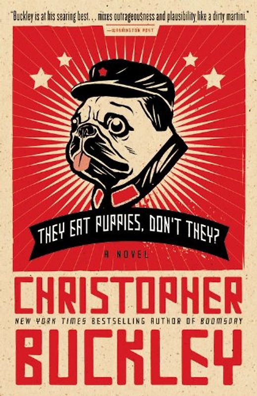 They Eat Puppies, Don't They?: A Novel - Buckley, Christopher