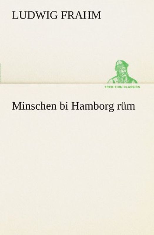 Minschen bi Hamborg rüm (TREDITION CLASSICS)