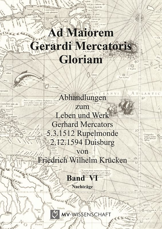 Ad maiorem Gerardi Mercatoris gloriam Band VI
