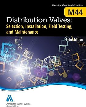 M44 Distribution Valves: Selection, Installation, Field Testing, and Maintenance, Third Edition