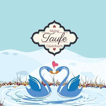 Meine Taufe: Gästebuch I Erinnerungsalbum für die Taufe zum selbst gestalten I Schwäne im See