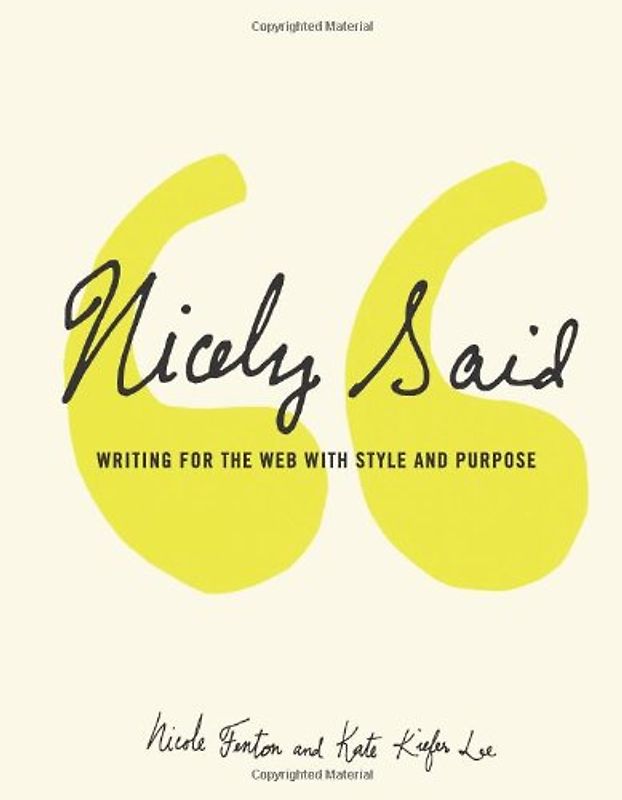 Nicely Said: Writing for the Web with Style and Purpose (Voices That Matter) - Fenton, Nicole
