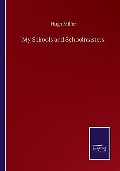 My Schools and Schoolmasters