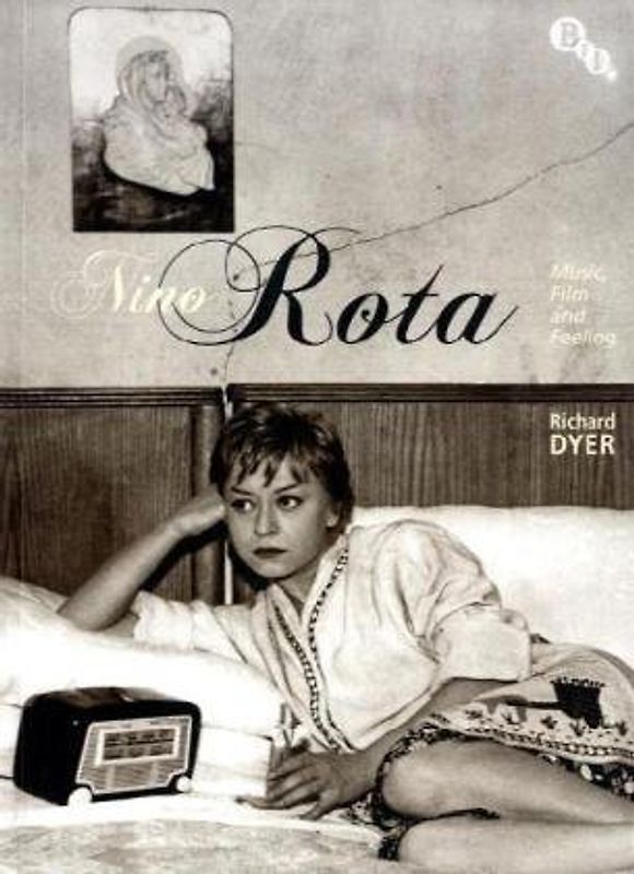 Nino Rota: Music, Film and Feeling - Richard Dyer