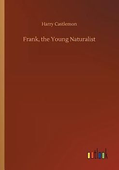 Frank, the Young Naturalist