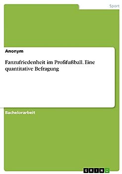 Fanzufriedenheit im Profifußball. Eine quantitative Befragung