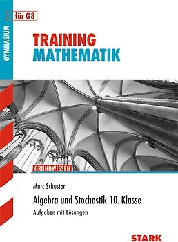 STARK Mathematik 10. Klasse - Training Gymnasium - Algebra und Stochastik