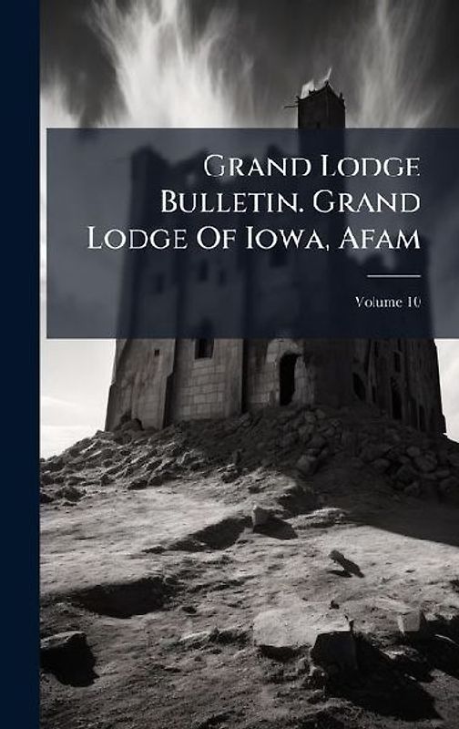 Grand Lodge Bulletin. Grand Lodge Of Iowa, Afam